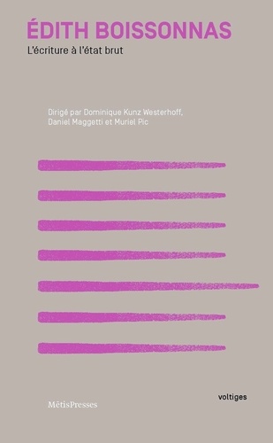 D. Kunz Westerhoff, D. Maggetti & M. Pic (dir.), Édith Boissonnas. L’écriture à l’état brut