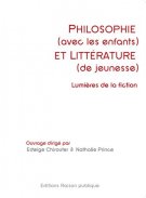 E. Chirouter et N. Prince (dir.), Philosophie (avec les enfants) et littérature (de jeunesse). Lumières de la fiction  