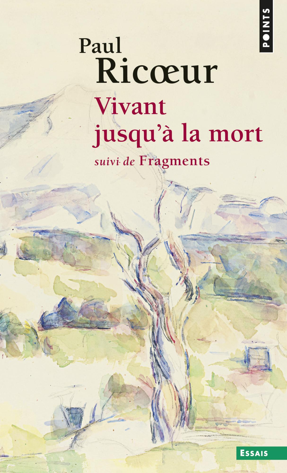 P. Ricœur, Vivant jusqu'à la mort, suivi de Fragments