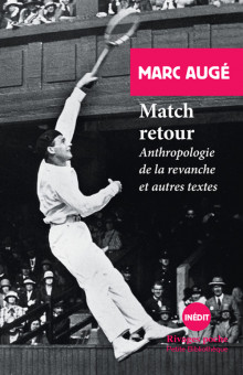 M. Augé, Match retour. Anthropologie de la revanche et autres textes