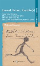 M. Chmurski, Journal, fiction, identité(s). Modernités littéraires d’Europe centrale (1880-1920) à travers les œuvres de Géza Csáth, Karol Irzykowski, Ladislav Klíma 