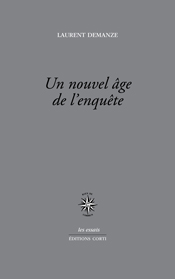 L. Demanze, Un nouvel âge de l’enquête. Portraits de l’écrivain contemporain en enquêteur