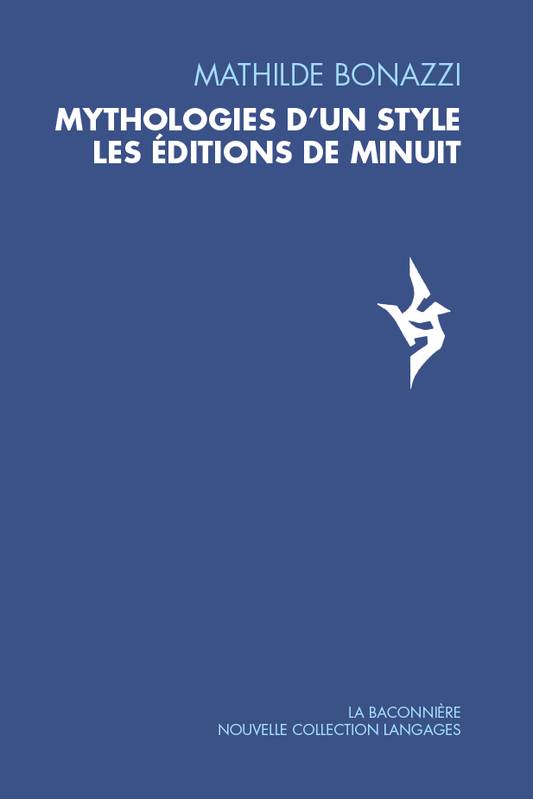 M. Bonazzi, Mythologies d'un style. Les Éditions de Minuit