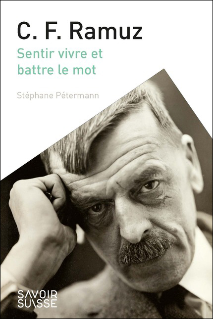 S. Pétermann, C. F. Ramuz. Sentir vivre et battre le mot