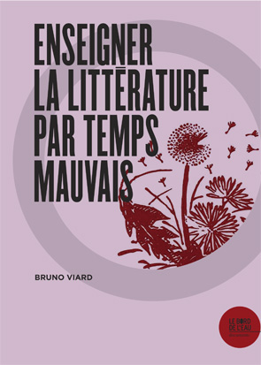 B. Viard, Enseigner la littérature par temps mauvais