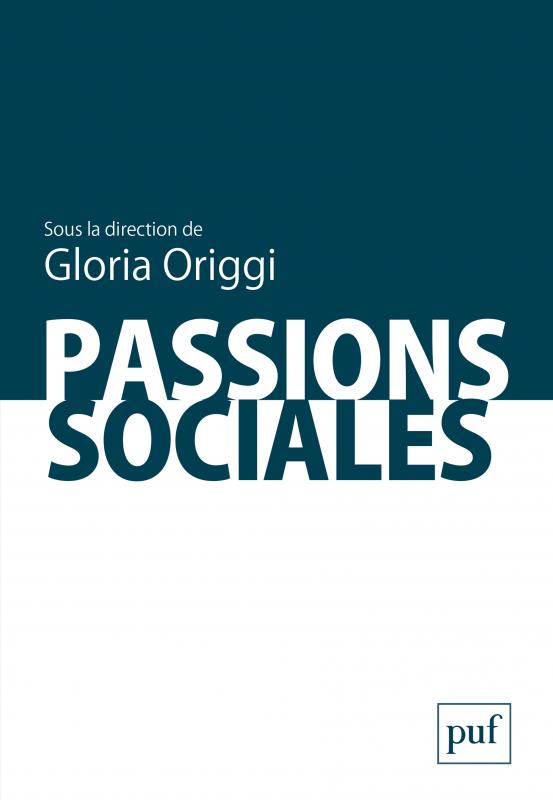 G. Origgi (dir.), Passions sociales