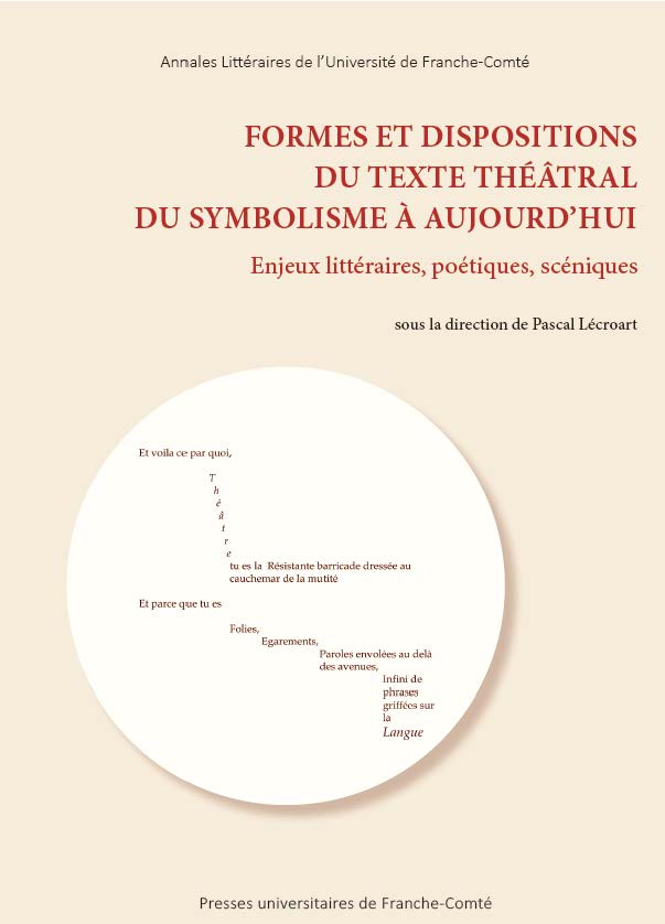P. Lécroart (dir.), Formes et dispositions du texte théâtral du symbolisme à aujourd'hui
