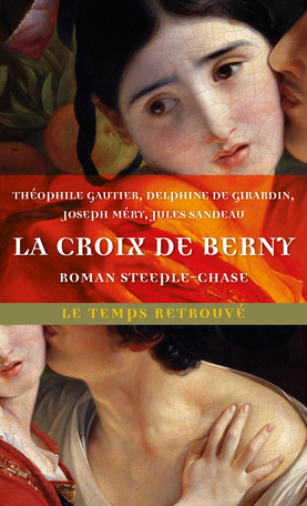 D. de Girardin, Th. Gautier, J. Sandeau, J. Méry, La Croix de Berny. Roman steeple-chase