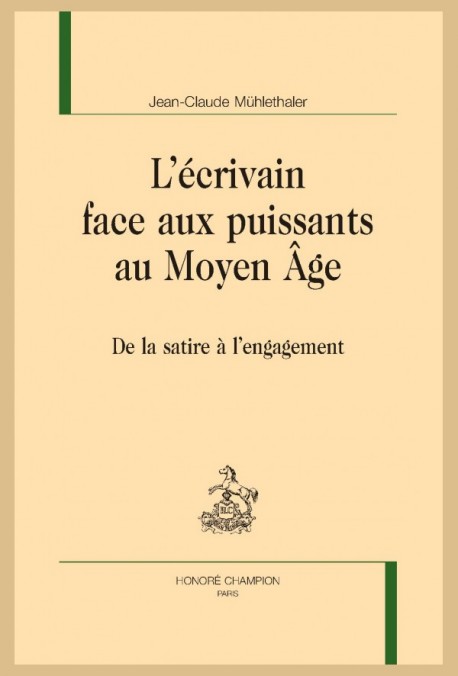 J.-C. Mühlethaler, L’Écrivain face aux puissants au Moyen Âge. De la satire à l’engagement