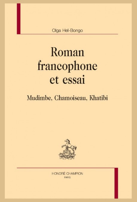 O. Hel-Bongo, Roman francophone et essai. Mudimbe, Chamoiseau, Khatibi