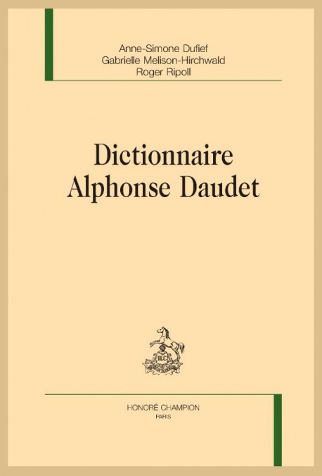 A.-S. Dufief, G. Melison-Hirchwald, R. Ripoll (dir.), Dictionnaire Alphonse Daudet