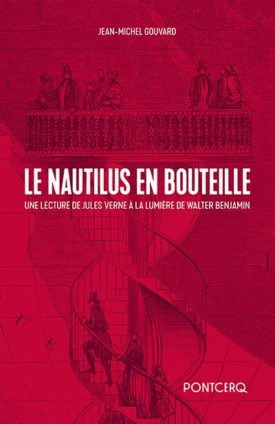 J.-M. Gouvard, Le Nautilus en bouteille. Une lecture de Jules Verne à la lumière de Walter Benjamin