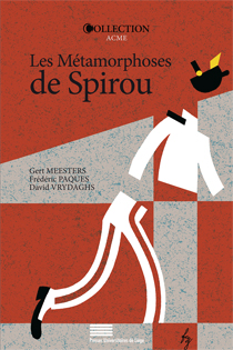 G. Meesters, F. Paques, D. Vrydaghs (dir.), Les métamorphoses de Spirou. Le dynamisme d'une série de bande dessinée