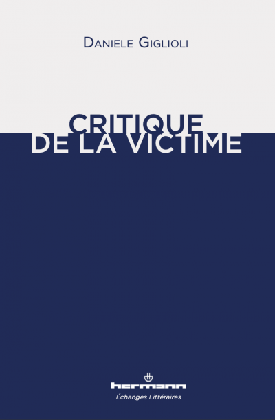 D. Giglioli, Critique de la victime, trad. de l'italien par M. Aubry-Morici