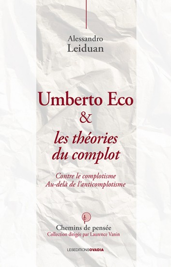 A. Leiduan, Umberto Eco & les théories du complot. Contre le complotisme. Au-delà de l'anticomplotisme