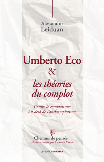 A. Leiduan, Umberto Eco & les théories du complot. Contre le complotisme. Au-delà de l'anticomplotisme