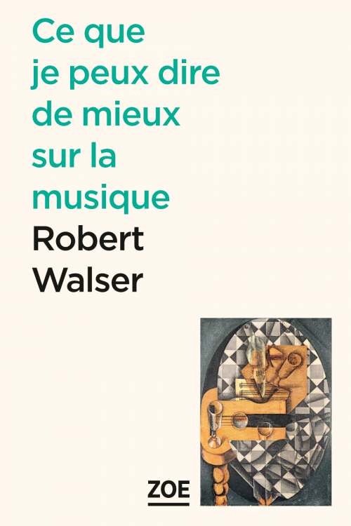 Robert Walser, Ce que je peux dire de mieux sur la musique