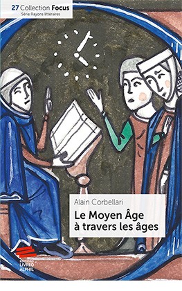 A. Corbellari, Le Moyen Âge à travers les âges