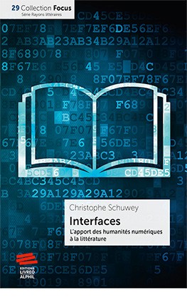 C. Schuwey, Interfaces. L’apport des humanités numériques à la littérature