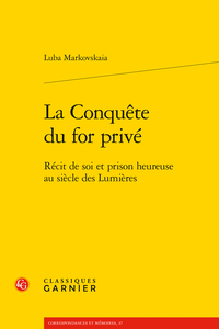 L. Markovskaia, La Conquête du for privé. Récit de soi et prison heureuse au siècle des Lumières
