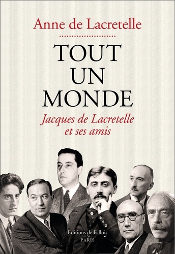 A. de Lacretelle, Tout un monde. Jacques de Lacretelle et ses amis