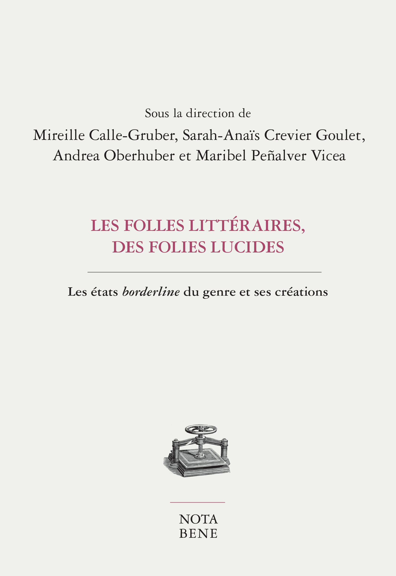 M. Calle-Gruber, S.-A. Crevier Goulet, A. Oberhuber, M. Peñalver Vicea (dir.), Folles littéraires : folies lucides. Les états borderline du genre et ses créations
