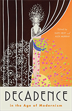 K. Hext, A. Murray (dir.), Decadence in the Age of Modernism