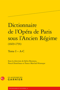 S. Bouissou, P. Denécheau, F. Marchal-Ninosque (dir.), Dictionnaire de l'Opéra de Paris sous l'Ancien Régime (1669-1791)