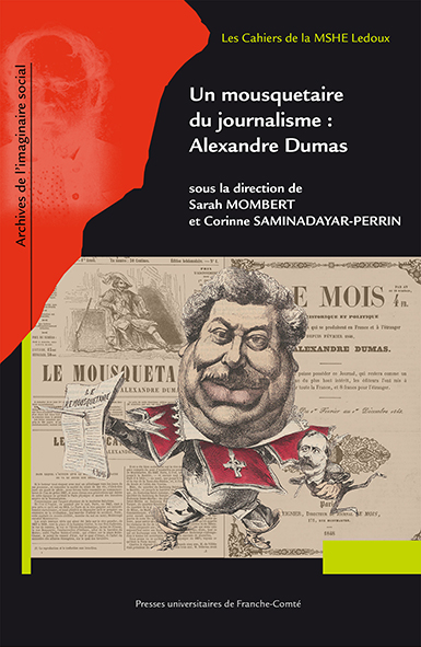 S. Mombert, C. Saminadayar-Perrin (dir.), Un mousquetaire du journalisme : Alexandre Dumas