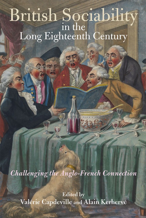 V. Capdeville, A. Kerhervé (eds.), British Sociability in the Long Eighteenth Century. Challenging the Anglo-French Connection