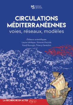 L. Lévêque, S. Visciola, Y. Kocoglu, Th. Santoline (dir.), Circulations méditerranéennes. Voies, réseaux, modèles