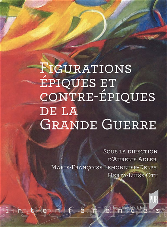 A. Adler, M.-F. Lemonnier-Delpy, H.-L. Ott (dir.), Figurations épiques et contre-épiques de la Grande Guerre