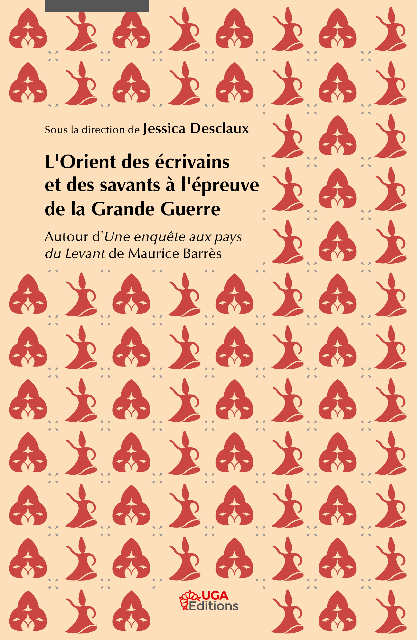 J. Desclaux (dir.), L'Orient des écrivains et des savants à l'épreuve de la Grande Guerre. Autour d'Une enquête aux pays du Levant