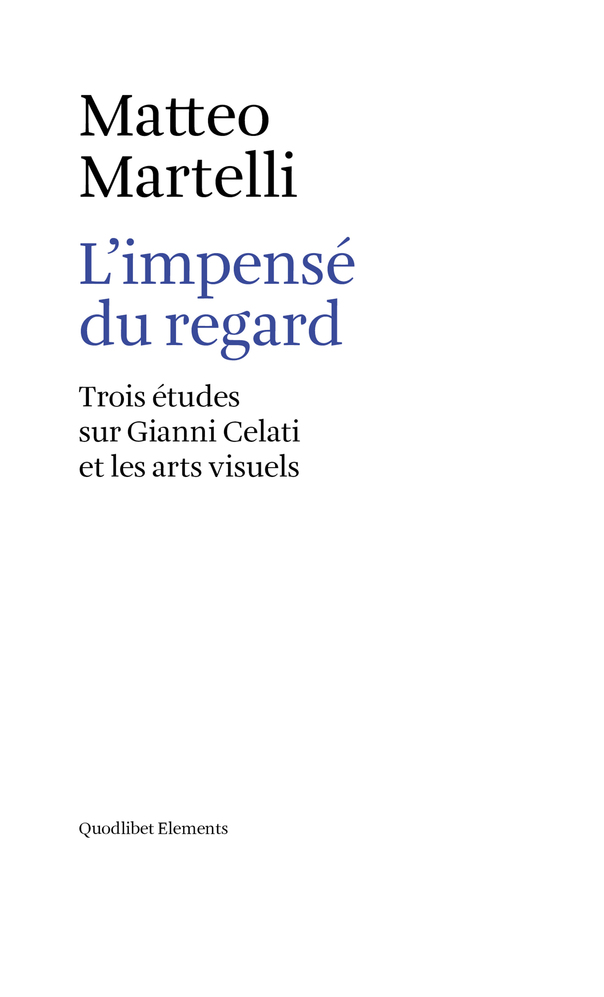 M. Martelli, L’impensé du regard. Trois études sur Gianni Celati et les arts visuels