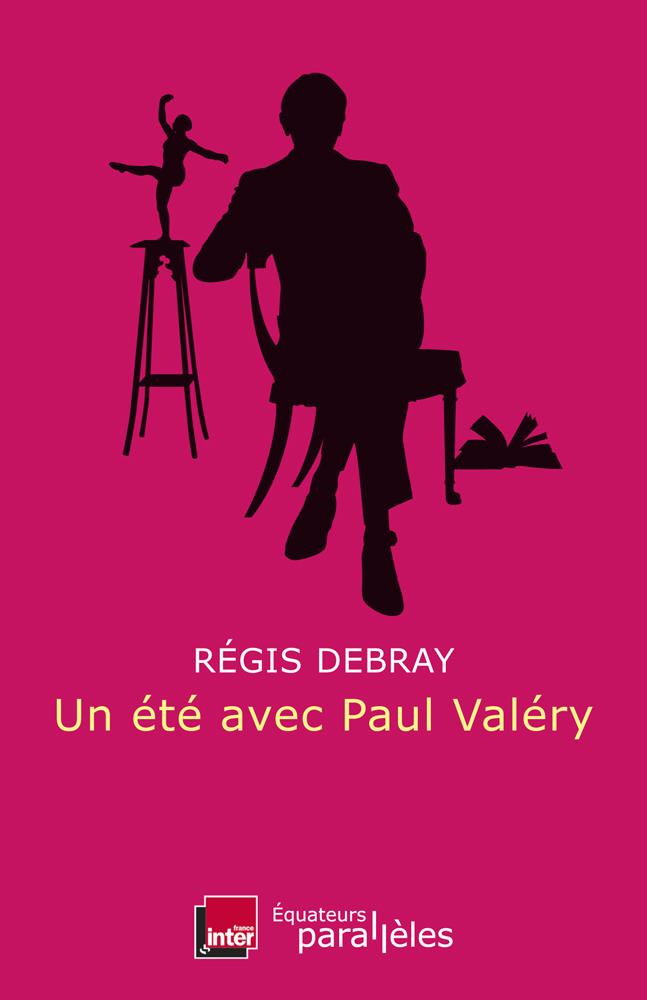 R. Debray, Un été avec Paul Valéry