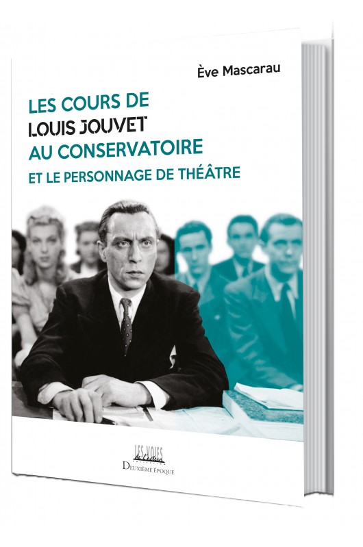 É. Mascarau, Les Cours de Louis Jouvet au Conservatoire et le Personnage de théâtre