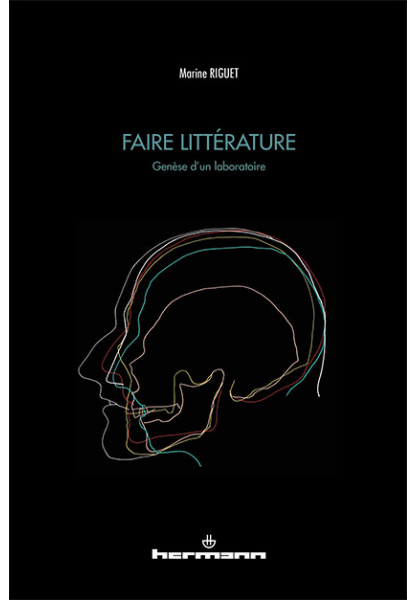 M. Riguet, Faire littérature. Genèse d'un laboratoire