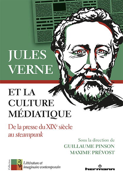 G. Pinson, M. Prévost (dir.), Jules Verne et la culture médiatique. De la presse du XIXe siècle au Steampunk