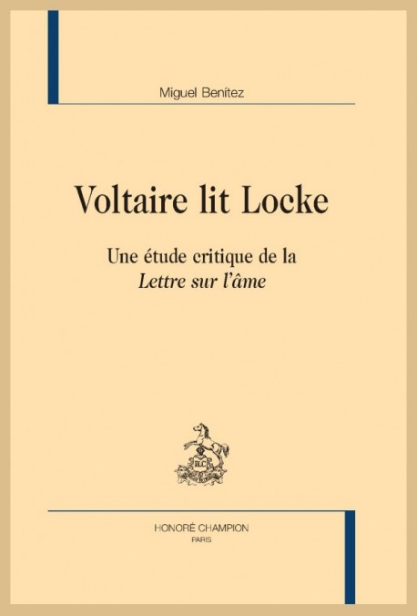 M. Benítez, Voltaire lit Locke. Une étude critique de la Lettre sur l’âme