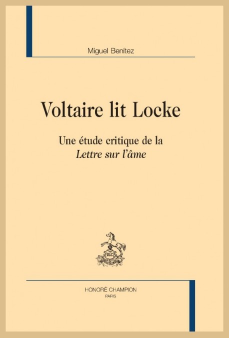 M. Benítez, Voltaire lit Locke. Une étude critique de la Lettre sur l’âme