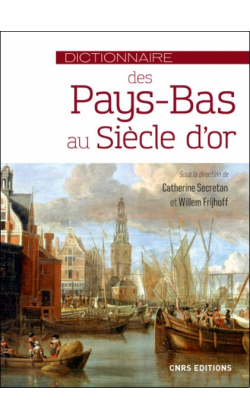 C. Secretan, W. Frijhoff, Dictionnaire des Pays-Bas au siècle d'or