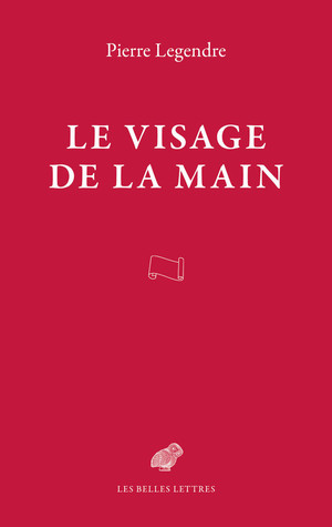 P. Legendre, Le visage de la main
