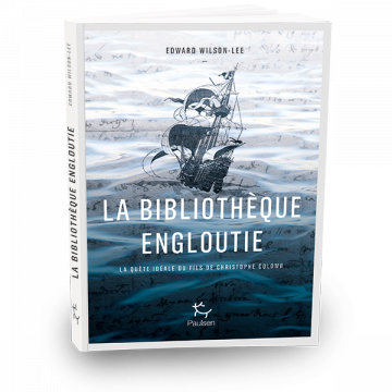 E. Wilson-Lee, La bibliothèque engloutie. La quête idéale du fils de Christophe Colomb