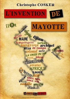 C. Cosker (éd.), L'Invention de Mayotte (anthologie)