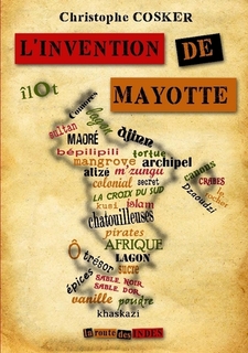 C. Cosker (éd.), L'Invention de Mayotte (anthologie)