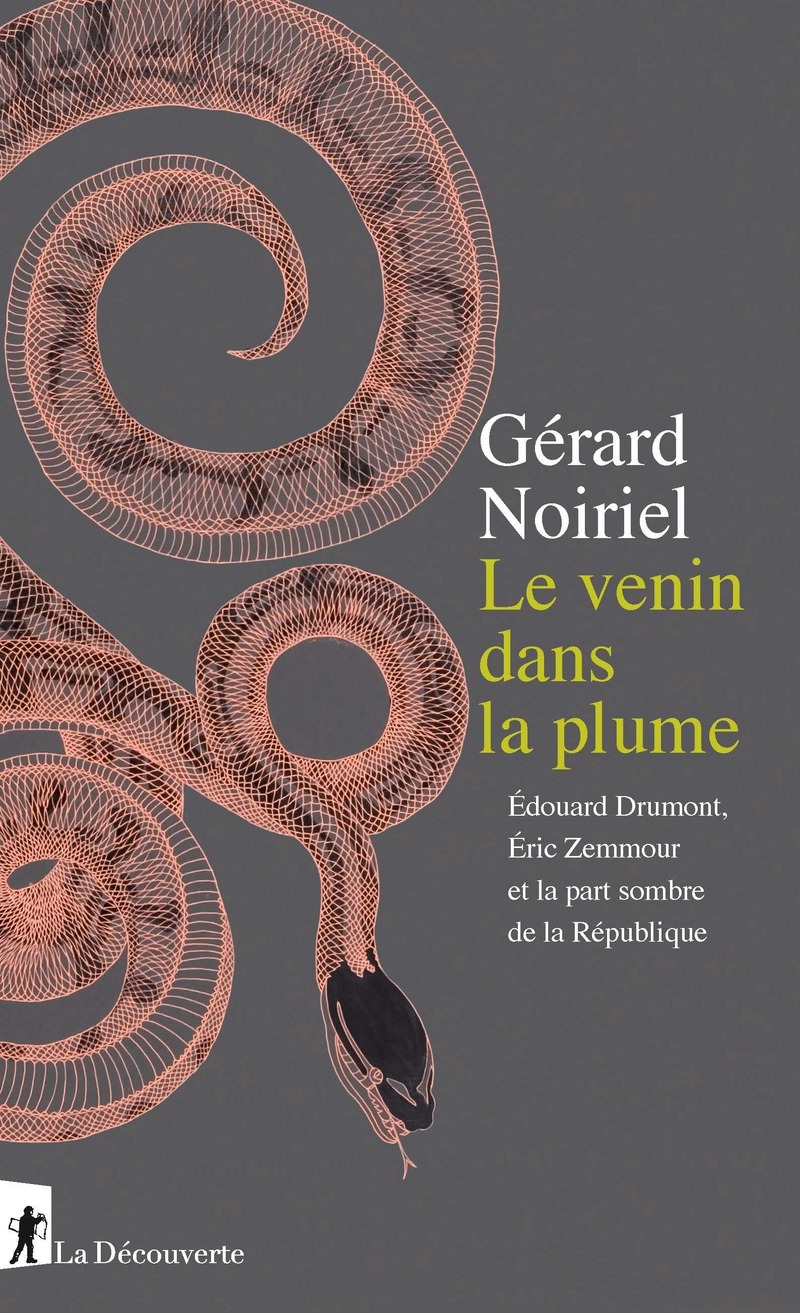 G. Noiriel, Le venin dans la plume. Édouard Drumont, Éric Zemmour et la part sombre de la République