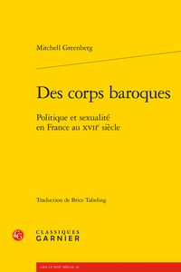 M. Greenberg, Des corps baroques. Politique et sexualité en France au XVIIe siècle 