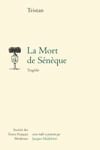 Tristan L'Hermite, La Mort de Sénèque (éd. Madeleine Jacques)