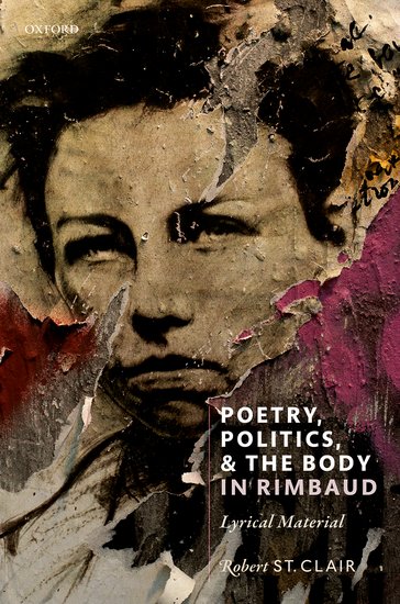 R. St.Clair, Poetry, Politics and the Body in Rimbaud