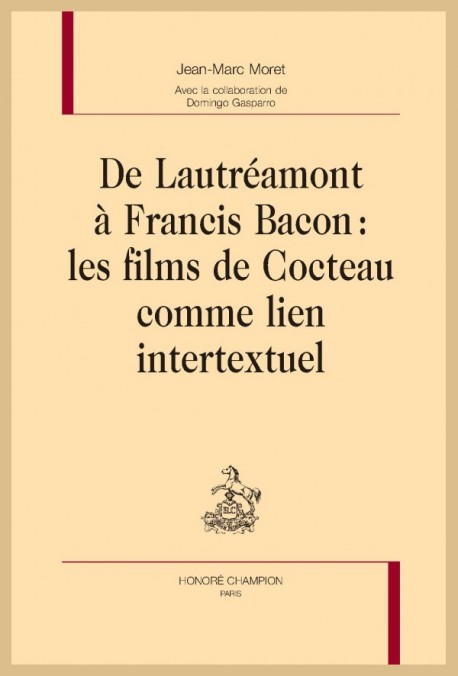 De Lautréamont à Francis Bacon : Les films de Cocteau comme lien intertextuel (J.-M. Moret)